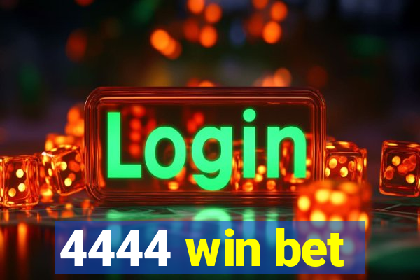 4444 win bet